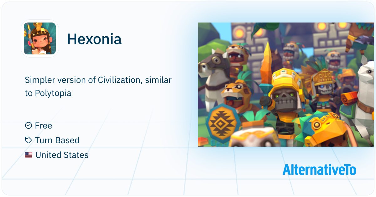 Hexonia Simpler version of Civilization, similar to Polytopia