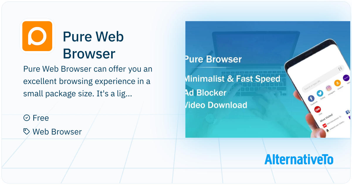 Pure Web Browser: Has minimal design, no news, no notification, no ads ...