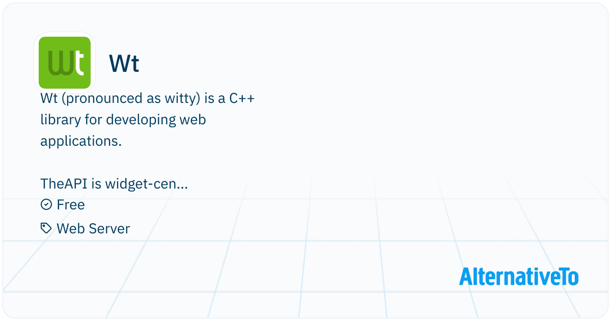 Wt: (pronounced as witty) is a C++ library for | AlternativeTo