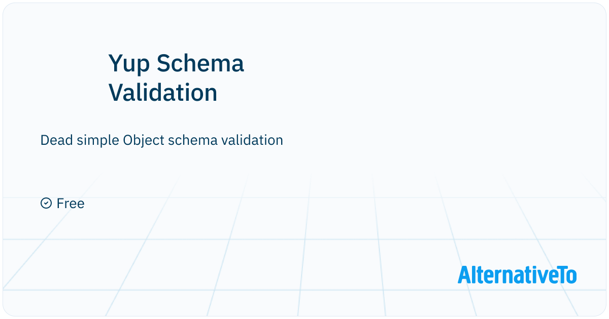 Yup Schema Validation: Dead simple Object schema validation | AlternativeTo