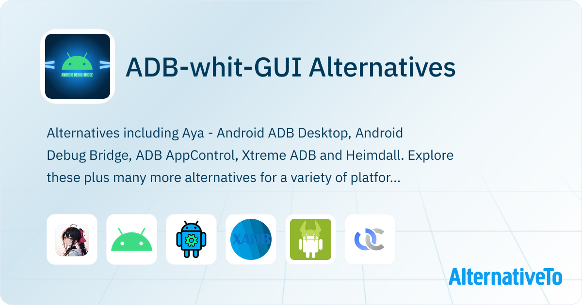 ADB-whit-GUI Alternatives - Explore Similar Software | AlternativeTo