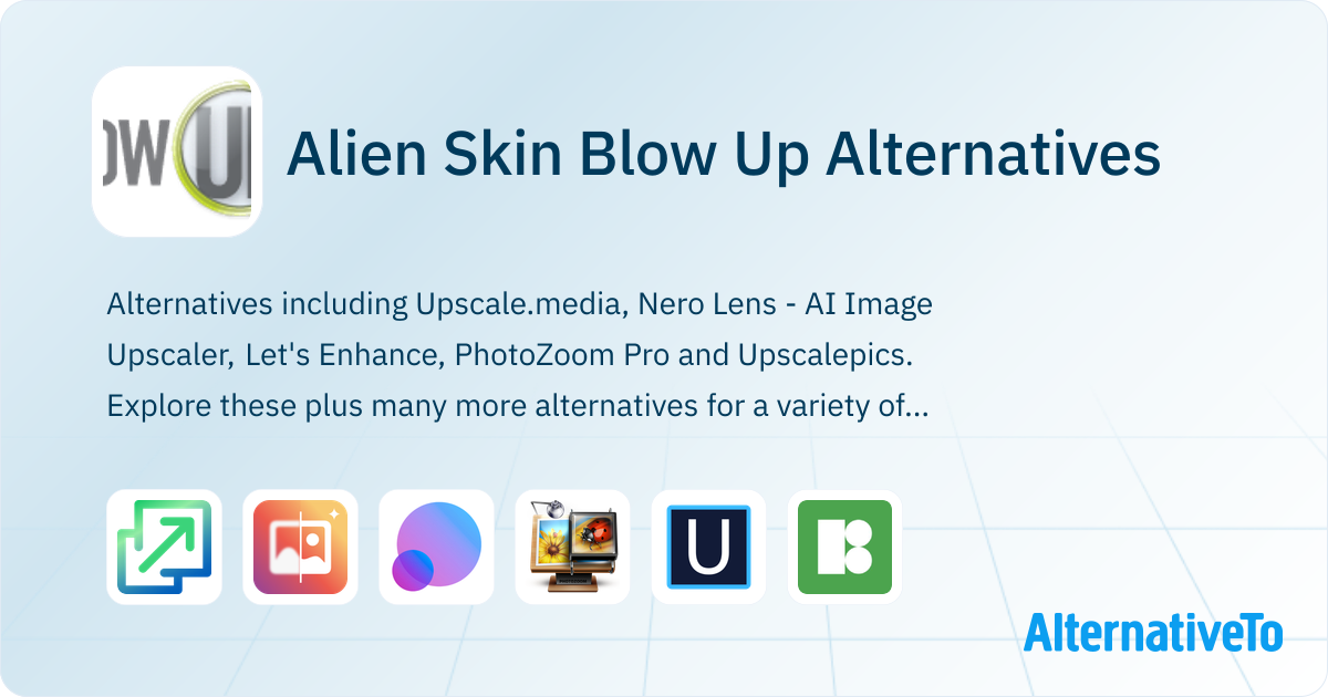 Alien Skin Blow Up Alternatives - Explore Similar Software | AlternativeTo