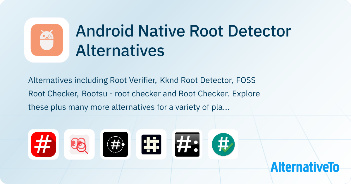 Android Native Root Detector Alternatives and Similar Apps | AlternativeTo