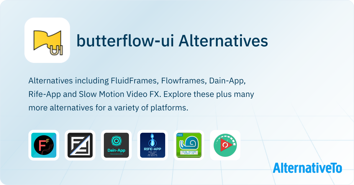 butterflow-ui Alternatives - Explore Similar Software | AlternativeTo