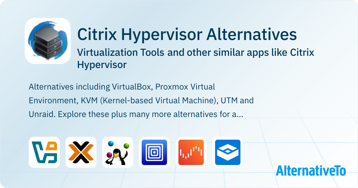 Citrix Hypervisor Alternatives: Top 12 Virtualization Tools & Similar ...