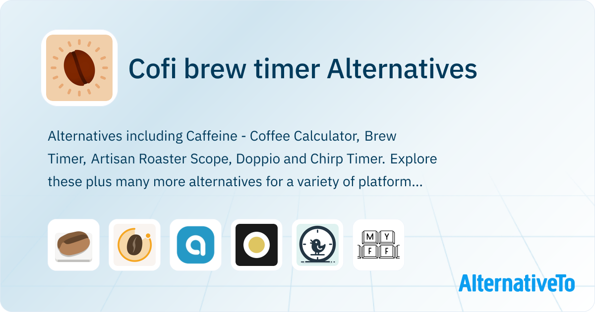 Cofi brew timer Alternatives - Explore Similar Apps | AlternativeTo