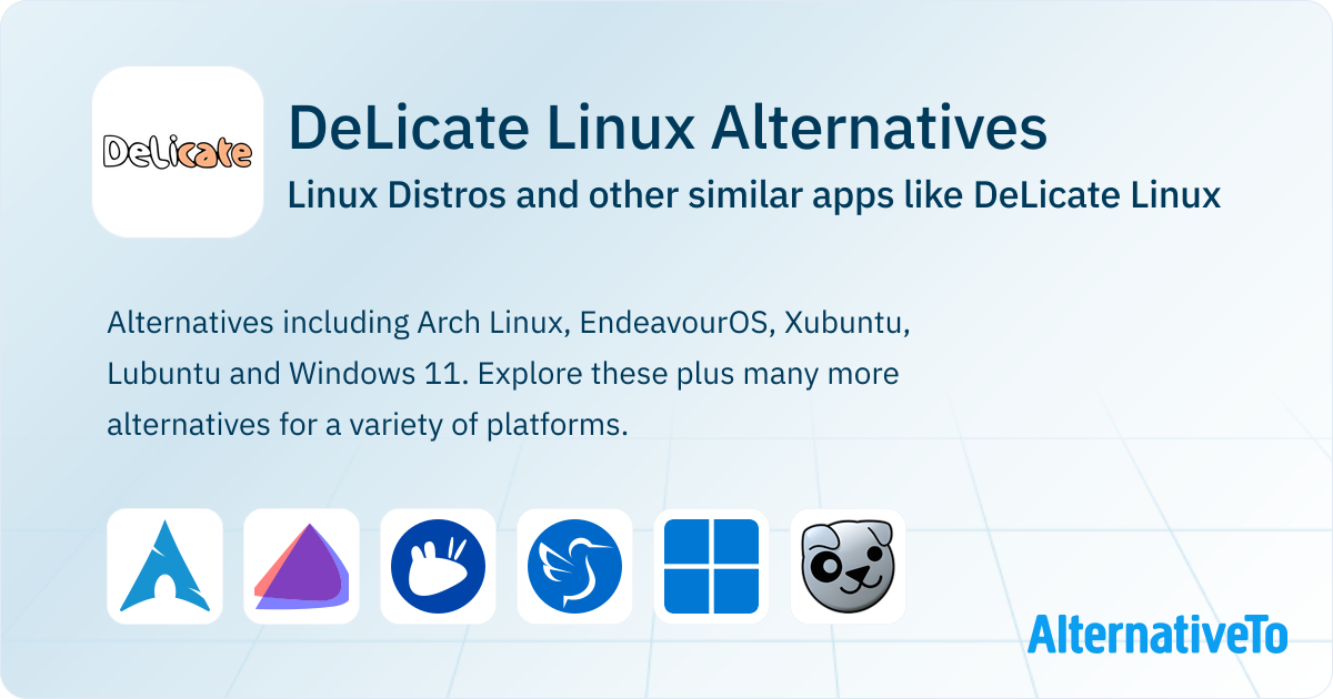 DeLicate Linux Alternatives: Top 12 Linux Distros & Similar Apps ...