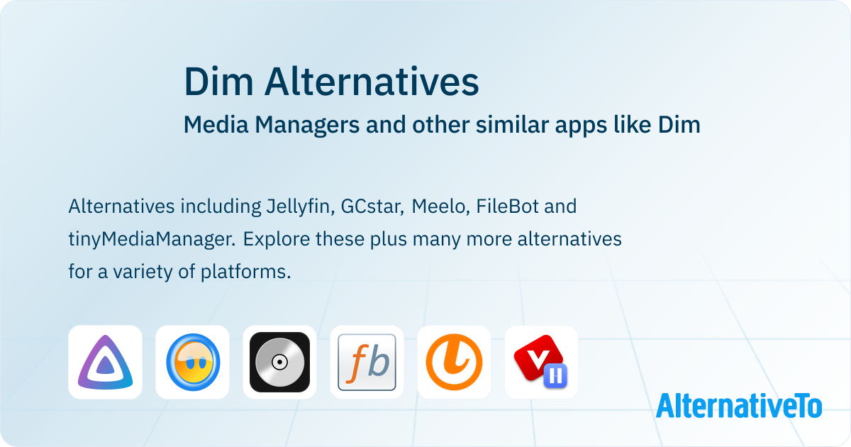 Dim Alternatives: Top 22 Media Managers & Similar Apps | AlternativeTo