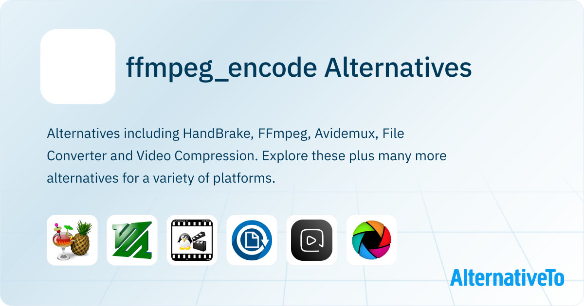 ffmpeg_encode Alternatives - Explore Similar Software | AlternativeTo