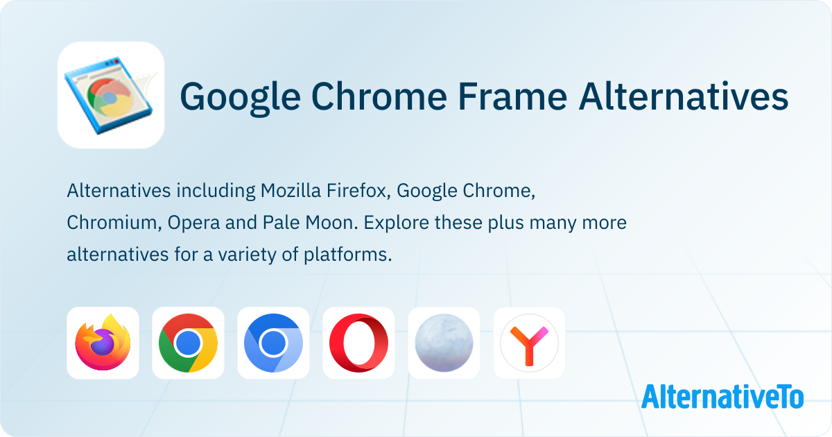 Google Chrome Frame Alternatives - Explore Similar Apps | AlternativeTo