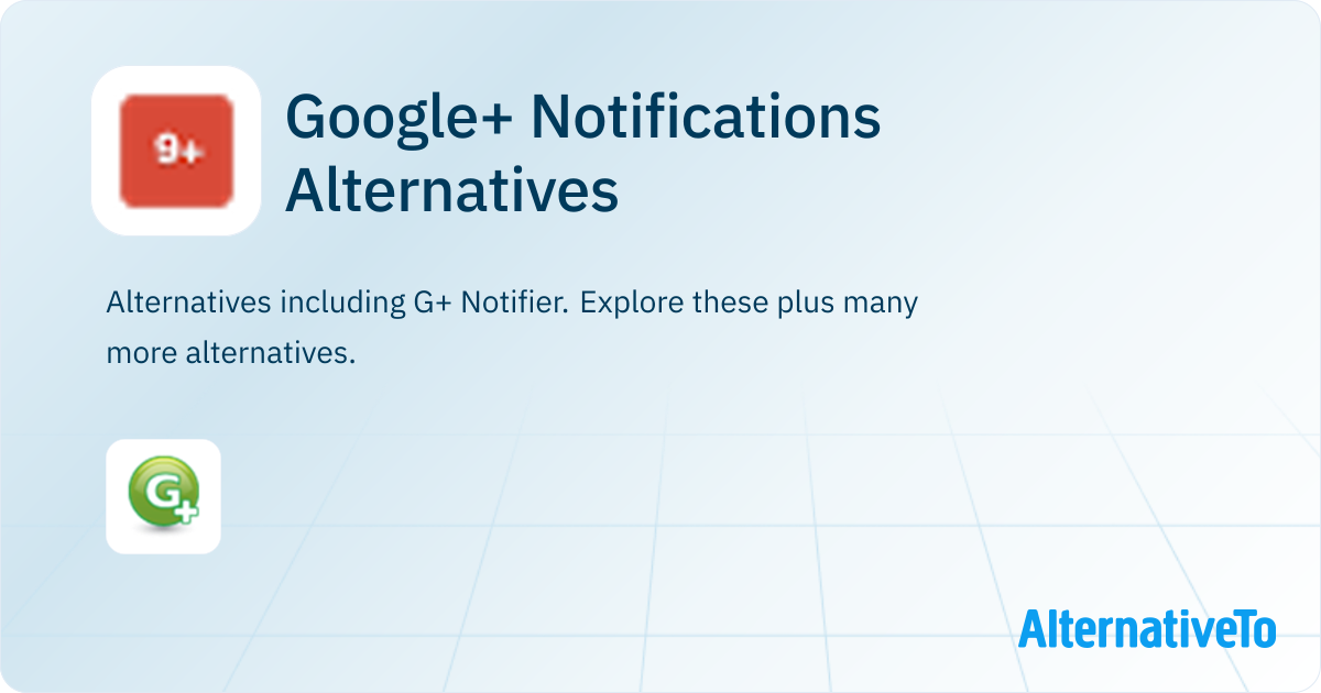 Google+ Notifications Alternatives - Explore Similar Apps | AlternativeTo