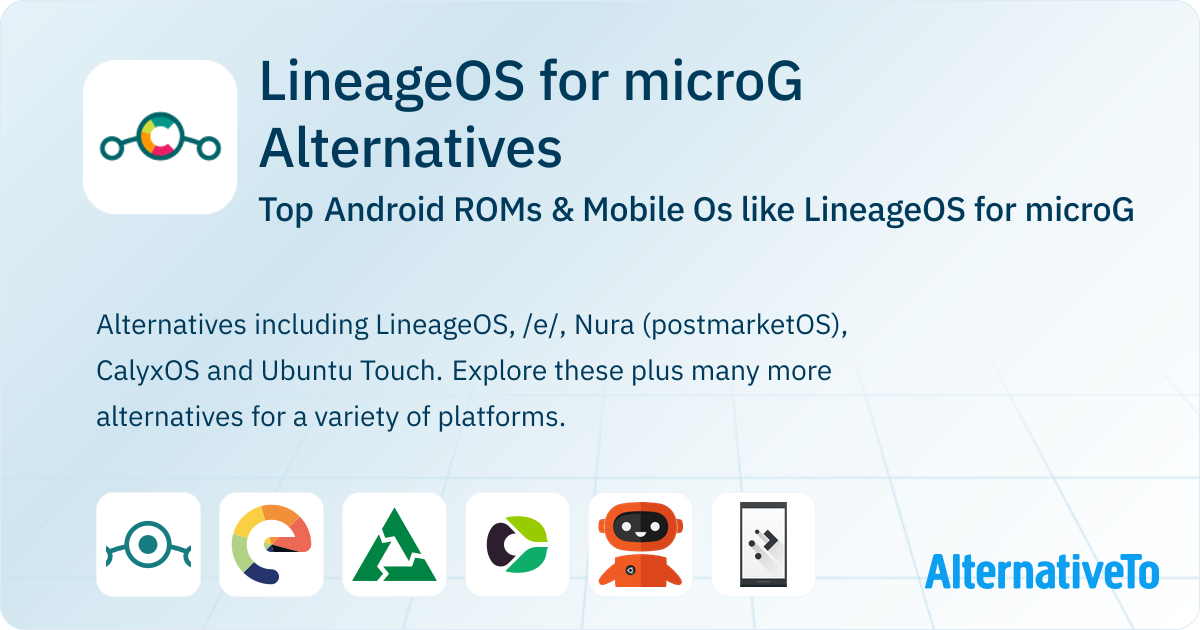 Great LineageOS for microG Alternatives: Top Android ROMs in 2024 ...