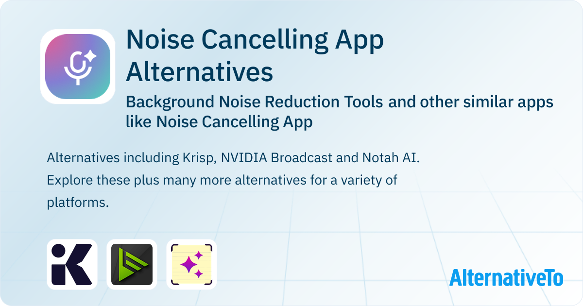 Noise Cancelling App Alternatives Top 3 Background Noise Reduction