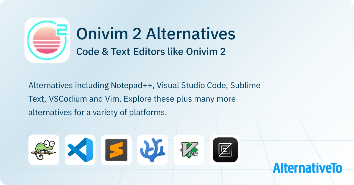 Onivim 2 Alternatives: Top 12 Code & Text Editors | AlternativeTo