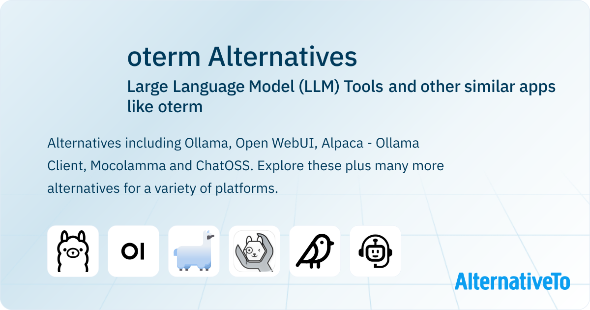oterm Alternatives: Top 6 Large Language Model (LLM) Tools & Similar ...