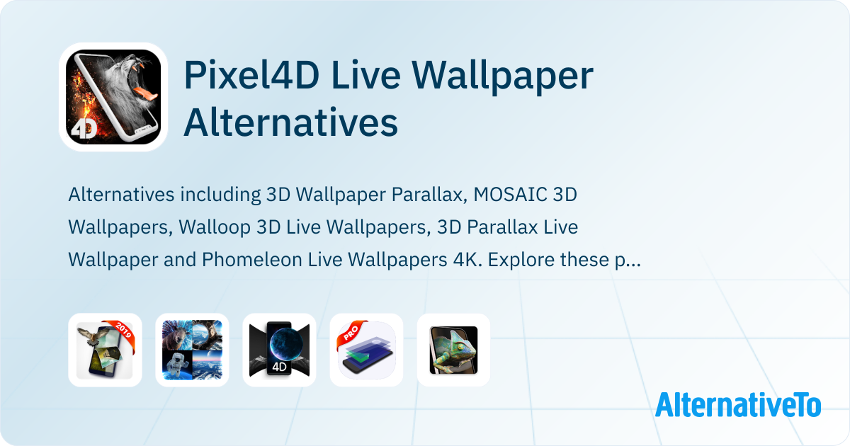 Pixel4D Live Wallpaper Alternatives - Explore Similar Apps | AlternativeTo