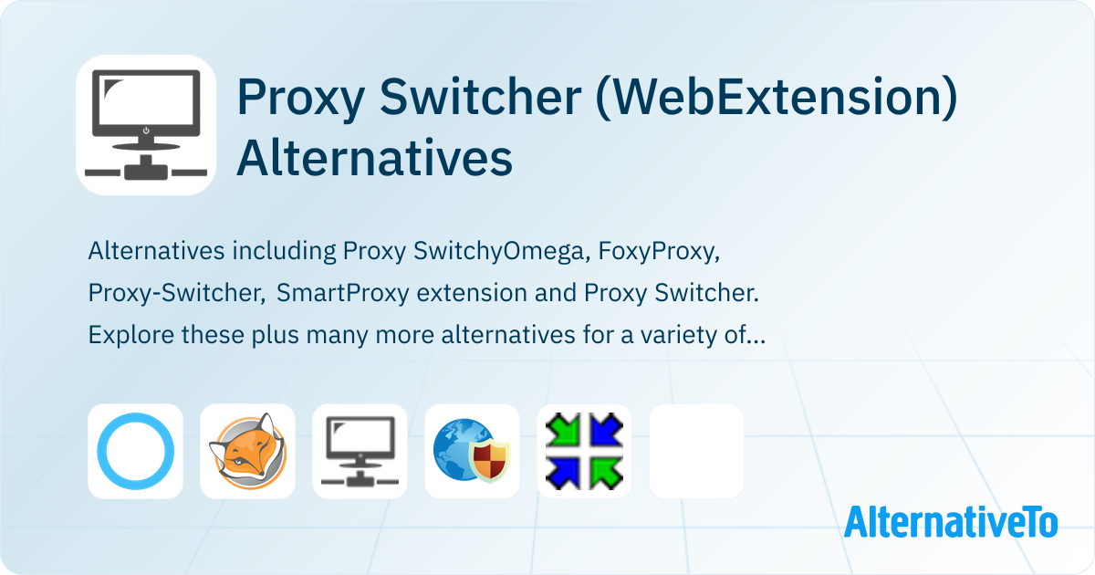 Proxy Switcher (WebExtension) Alternatives - Explore Similar Software ...