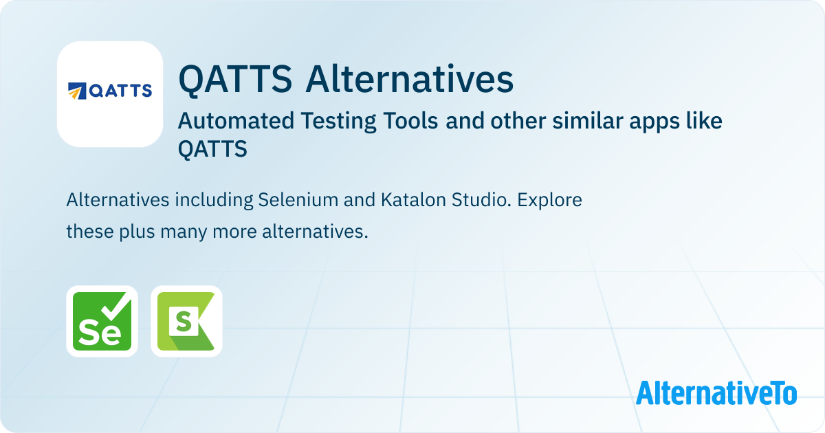 QATTS Alternatives: Top 2 Automated Testing Tools & Similar Apps ...