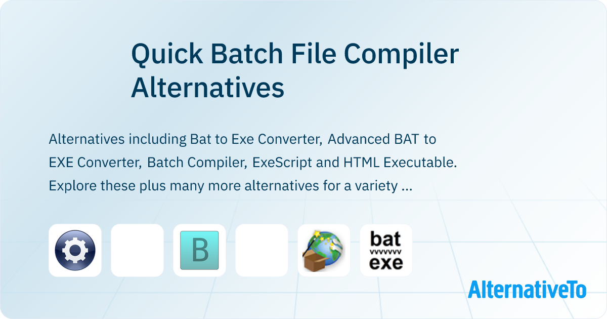 Quick Batch File Compiler Alternatives - Explore Similar Software ...