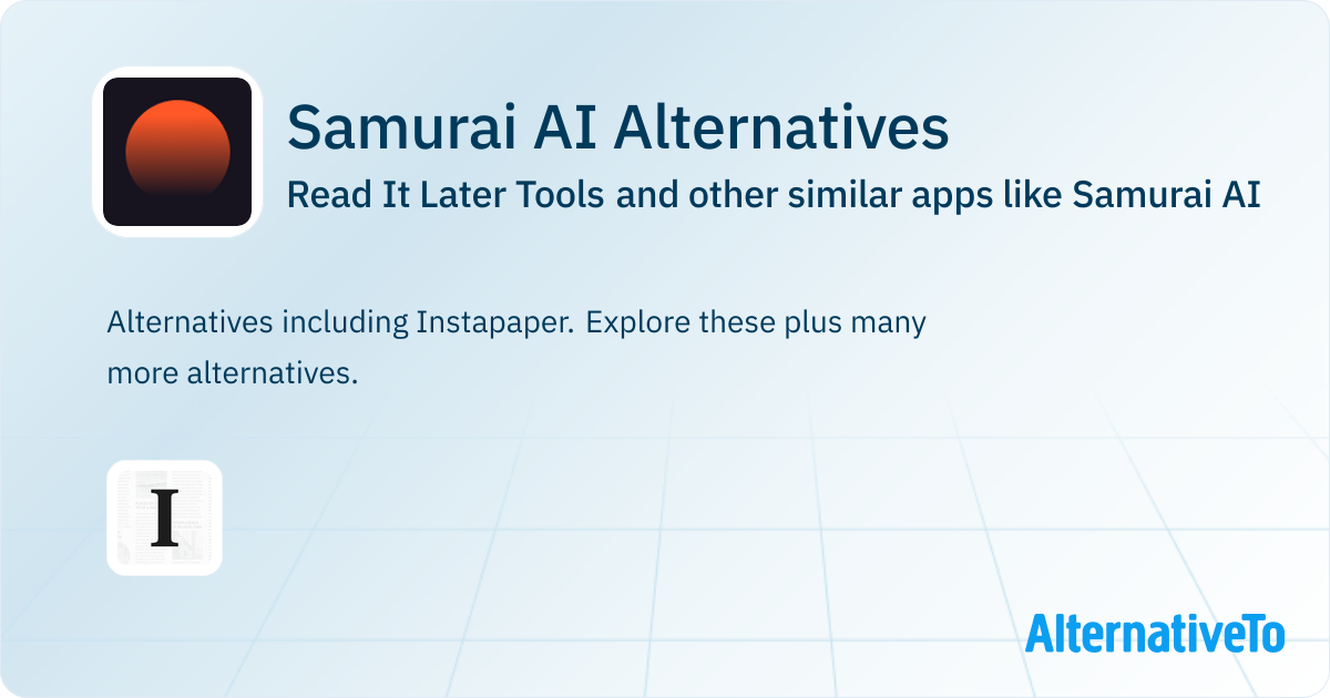 Samurai AI Alternatives: Top 1 Read It Later Tools & Similar Apps ...