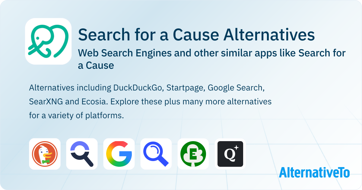 Search Without Cause Search for a Cause Alternatives: Top 12 Web Search Engines & Similar ...