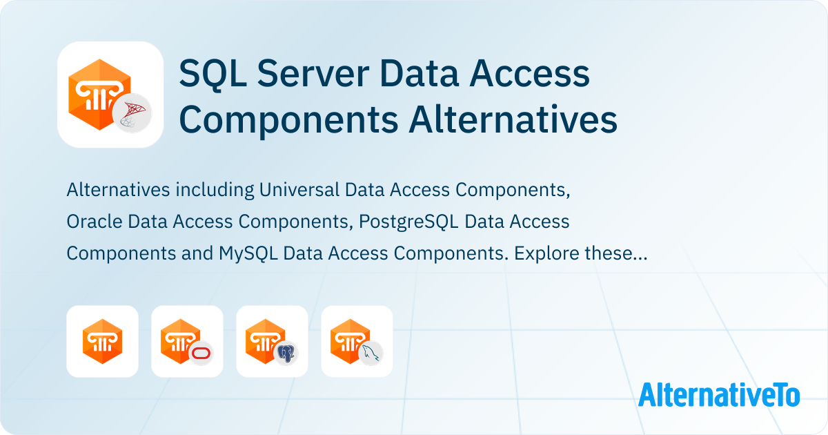 SQL Server Data Access Components Alternatives - Explore Similar ...