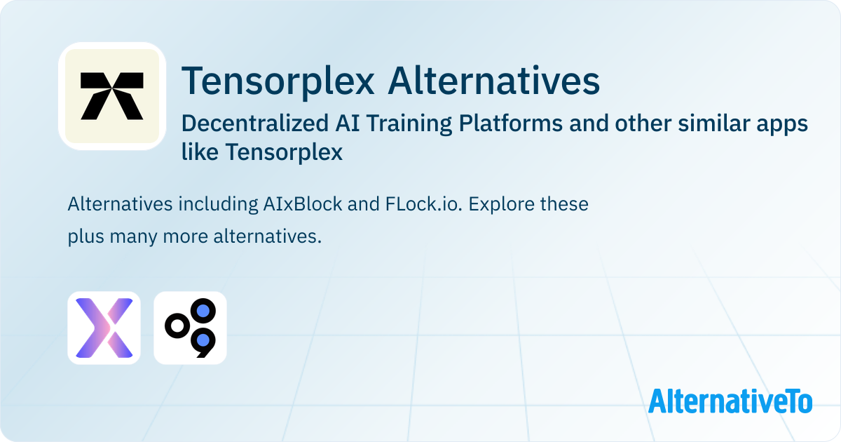 Tensorplex Alternatives: Top 2 Decentralized AI Training Platforms ...