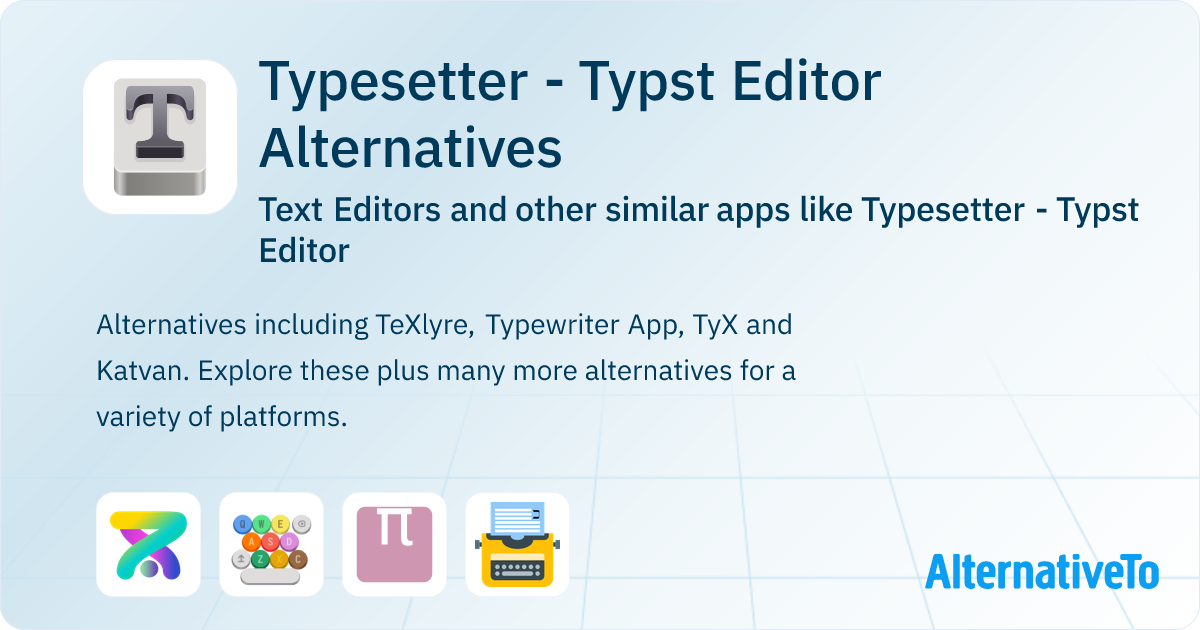 Typesetter - Typst Editor Alternatives: Top 4 Text Editors & Similar ...