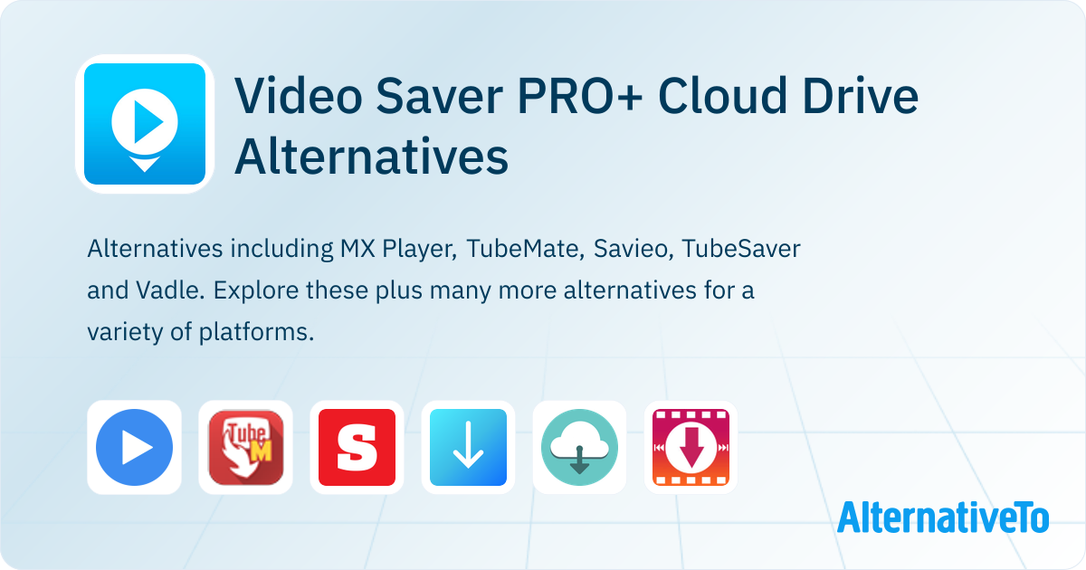 Video Saver PRO+ Cloud Drive Alternatives - Explore Similar Apps ...