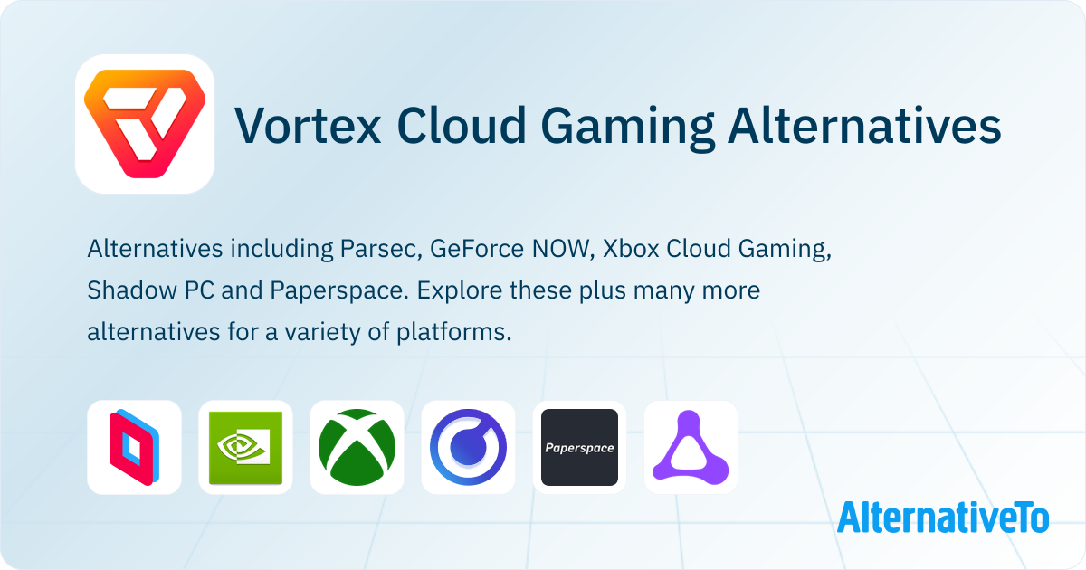 Vortex Cloud Gaming Alternatives - Explore Similar Apps | AlternativeTo