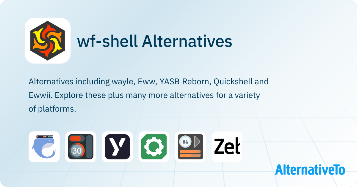 Application Shell wf-shell Alternatives - Explore Similar Software | AlternativeTo