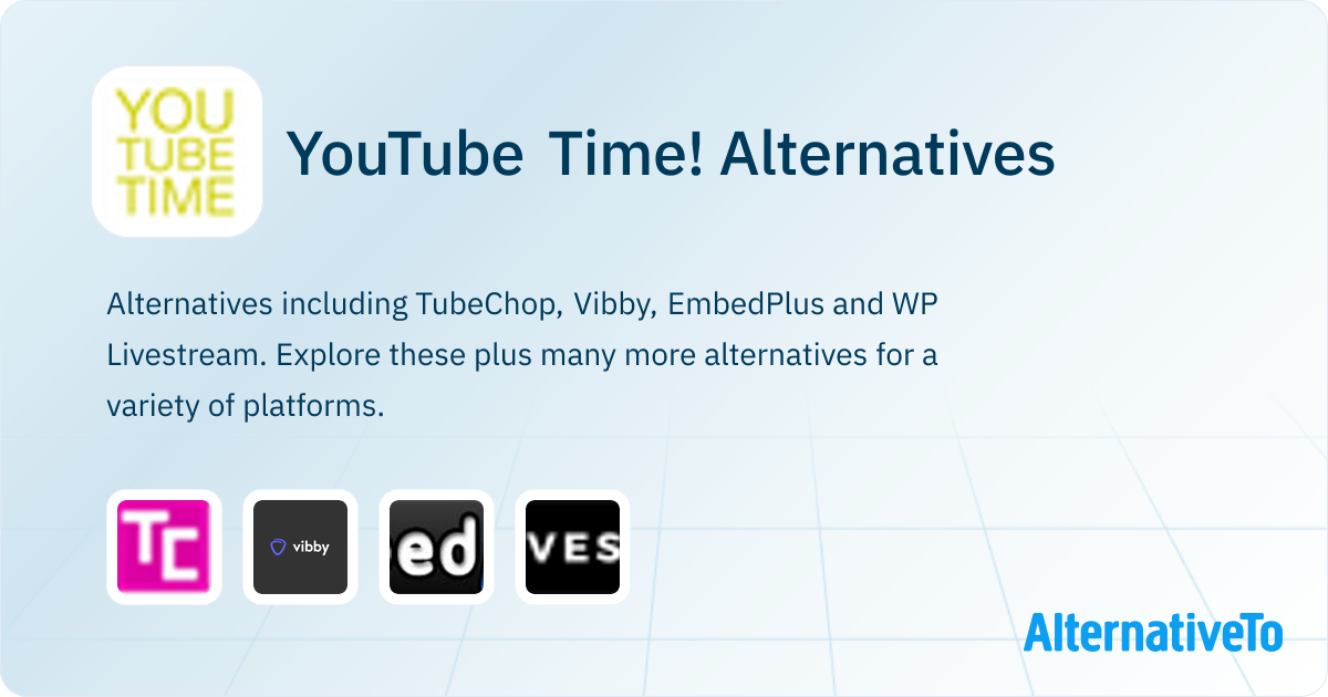 Less Youtube Time YouTube Time! Alternatives - Explore Similar Sites & Apps | AlternativeTo